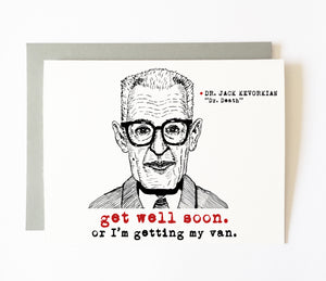 DR. KEVORKIAN get well soon card